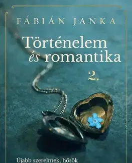 Historické romány Történelem és romantika 2. - Janka Fábián