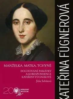 Biografie - ostatné Kateřina Fügnerová - Manželka, matka, tchyně - Jitka Schůtová