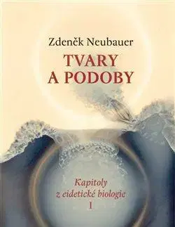 Biológia, fauna a flóra Tvary a podoby - Zdeněk Neubauer