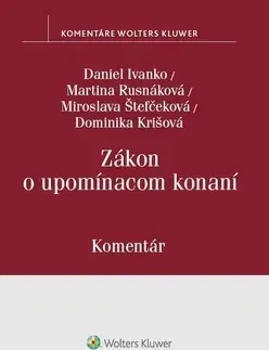 Zákony, zbierky zákonov Zákon o upomínacom konaní - Daniel Ivanko,Martina Rusnáková,Miroslava Štefčeková,Dominika Krišová