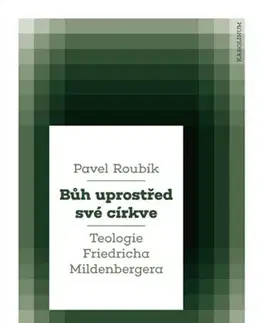 Kresťanstvo Bůh uprostřed své církve - Pavel Roubík