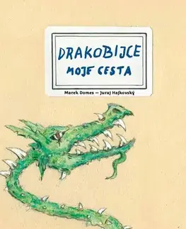 Pre deti a mládež - ostatné Drakobijce Moje cesta - Marek Domes,Juraj Hajkovský