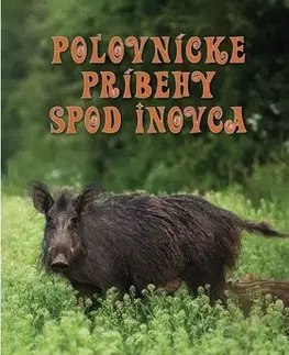 Poľovníctvo Poľovnícke príbehy spod Inovca - 1.diel - Igor Vojta