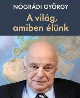Sociológia, etnológia A világ, amiben élünk - György Nógrádi