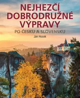 Slovensko a Česká republika Nejhezčí dobrodružné výpravy po Česku a Slovensku - Jan Hocek
