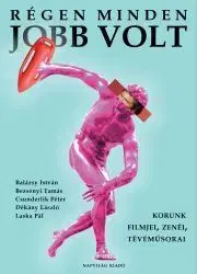 Svetové dejiny, dejiny štátov Régen minden jobb volt - Balázsy István,Tamás Bezsenyi,Péter Csunderlik,Dékány László,Laska Pál