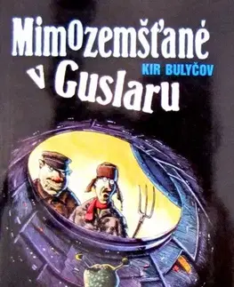 Sci-fi a fantasy Mimozemšťané v Guslaru - Kir Bulyčov