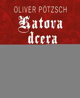 Detektívky, trilery, horory Katova dcera a černý mnich - Oliver Pötzsch