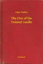 Svetová beletria The Clue of the Twisted Candle - Edgar Wallace
