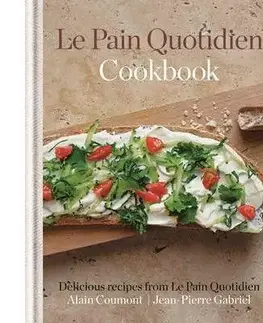Národná kuchyňa - ostatné Le Pain Quotidien Cookbook - Gabriel Jean-Pierre,Alain Coumont