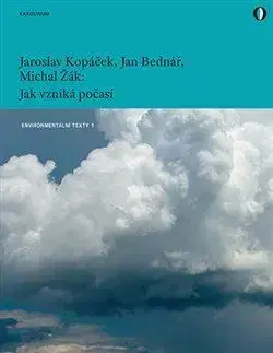 Ekológia, meteorológia, klimatológia Jak vzniká počasí, 3. vydání - Jaroslav Kopáček,Jan Bednář,Michal Žák