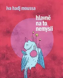 Česká beletria Hlavně na to nemysli - Iva Hadj Moussa