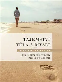 Rozvoj osobnosti Tajemství těla a mysli - Marko Janicki