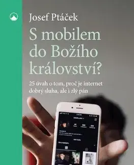 Kresťanstvo S mobilem do Božího království? - Josef Ptáček