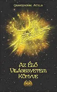 Odborná a náučná literatúra - ostatné Az Élő Világegyetem Könyve - Attila Grandpierre