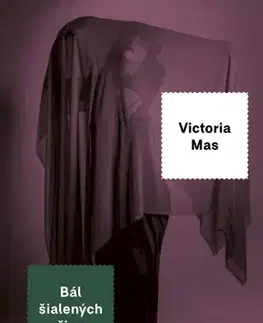 Svetová beletria Bál šialených žien - Victoria Mas,Andrea Černáková