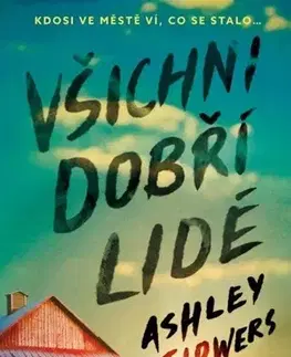 Detektívky, trilery, horory Všichni dobří lidé - Ashley Flowers,Ivan Ryčovský
