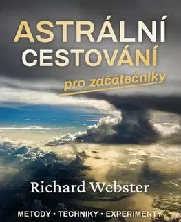 Ezoterika - ostatné Astrální cestování pro začátečníky - Richard Webster