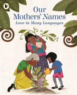 Leporelá, krabičky, puzzle knihy Our Mothers' Names: Love in Many Languages - Uma Menon
