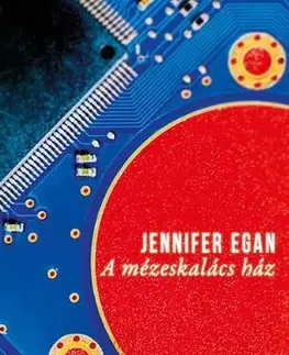 Svetová beletria A mézeskalács ház - Jennifer Egan,Krisztina Farkas