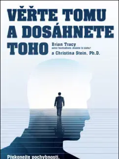 Rozvoj osobnosti Věřte tomu a dosáhnete toho - Brian Tracy,Tracy Stein Christina