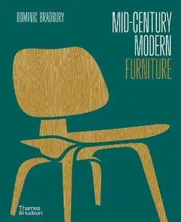 Dizajn, úžitkové umenie, móda Mid-Century Modern Furniture - Dominic Bradbury