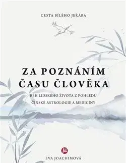 Astrológia, horoskopy, snáre Cesta bílého jeřába II: Za poznáním času člověka - Eva Joachimová