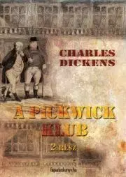 Svetová beletria A Pickwick Klub II. kötet - Charles Dickens