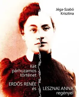 Beletria - ostatné Két párhuzamos történet. Erdős Renée és Lesznai Anna regényei - Krisztina Jéga-Szabó