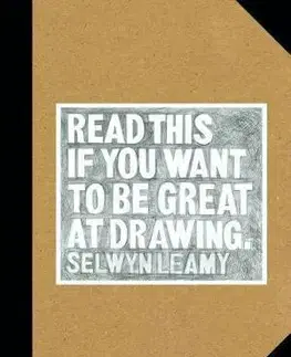 Kreslenie, maľovanie Read This if You Want to Be Great at Drawing - Selwyn Leamy