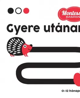 Leporelá, krabičky, puzzle knihy Gyere utánam - Montessori babáknak - Chiara Piroddi