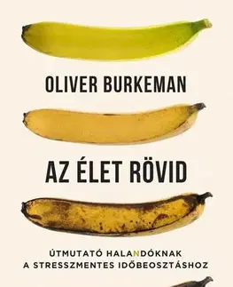 Rozvoj osobnosti Az élet rövid - Oliver Burkeman
