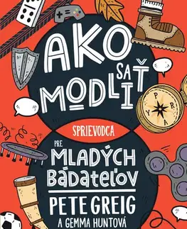 Náboženská literatúra pre deti Ako sa modliť - Pete Greig,Gemma Huntová