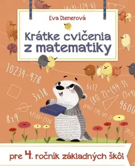 Matematika Krátke cvičenia z matematiky pre 4. ročník ZŠ - Eva Dienerová