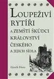 Stredovek Loupeživí rytíři a zemští škůdci Království českého a jejich sídla - Zdeněk Fišera
