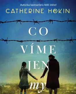 Historické romány Co víme jen my - Catherine Hokin