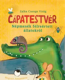 Rozprávky Cápatestvér - Népmesék félreértett állatokról - Csenge Virág Zalka