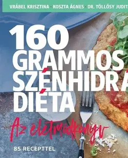 Zdravá výživa, diéty, chudnutie 160 grammos szénhidrátdiéta - Krisztina Vrábel