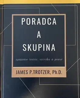 Psychológia, etika Poradca a skupina - James P. Trotzer