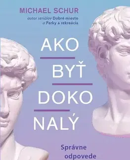 Psychológia, etika Ako byť dokonalý - Mike Schur