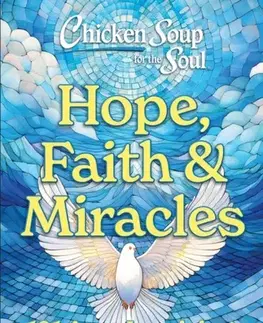 Motivačná literatúra Chicken Soup for the Soul: Hope, Faith & Miracles - Amy Newmark