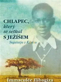 Skutočné príbehy Chlapec, který se setkal s Ježíšem - Immaculée Ilibagiza