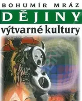 Učebnice - ostatné Dějiny výtvarné kultury 4 - Bohumír Mráz