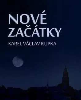Romantická beletria Nové začátky - Karel Václav Kupka