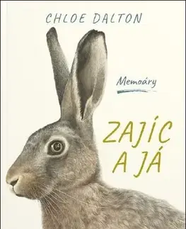 Svetová beletria Zajíc a já - Chloe Dalton