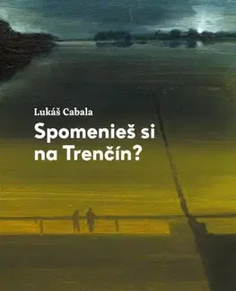 Romantická beletria Spomenieš si na Trenčín? - Lukáš Cabala
