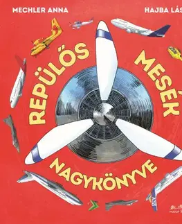 Rozprávky Repülős mesék nagykönyve - Anna Mechler,László Hajba
