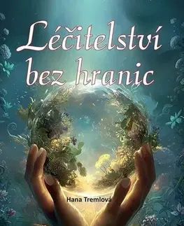 Alternatívna medicína - ostatné Léčitelství bez hranic - Hana Tremlová