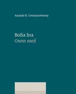 Eseje, úvahy, štúdie Božia hra. Osem esejí - Ananda K. Coomaraswamy