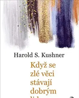 Psychológia, etika Když se zlé věci stávají dobrým lidem - Harold S. Kushner